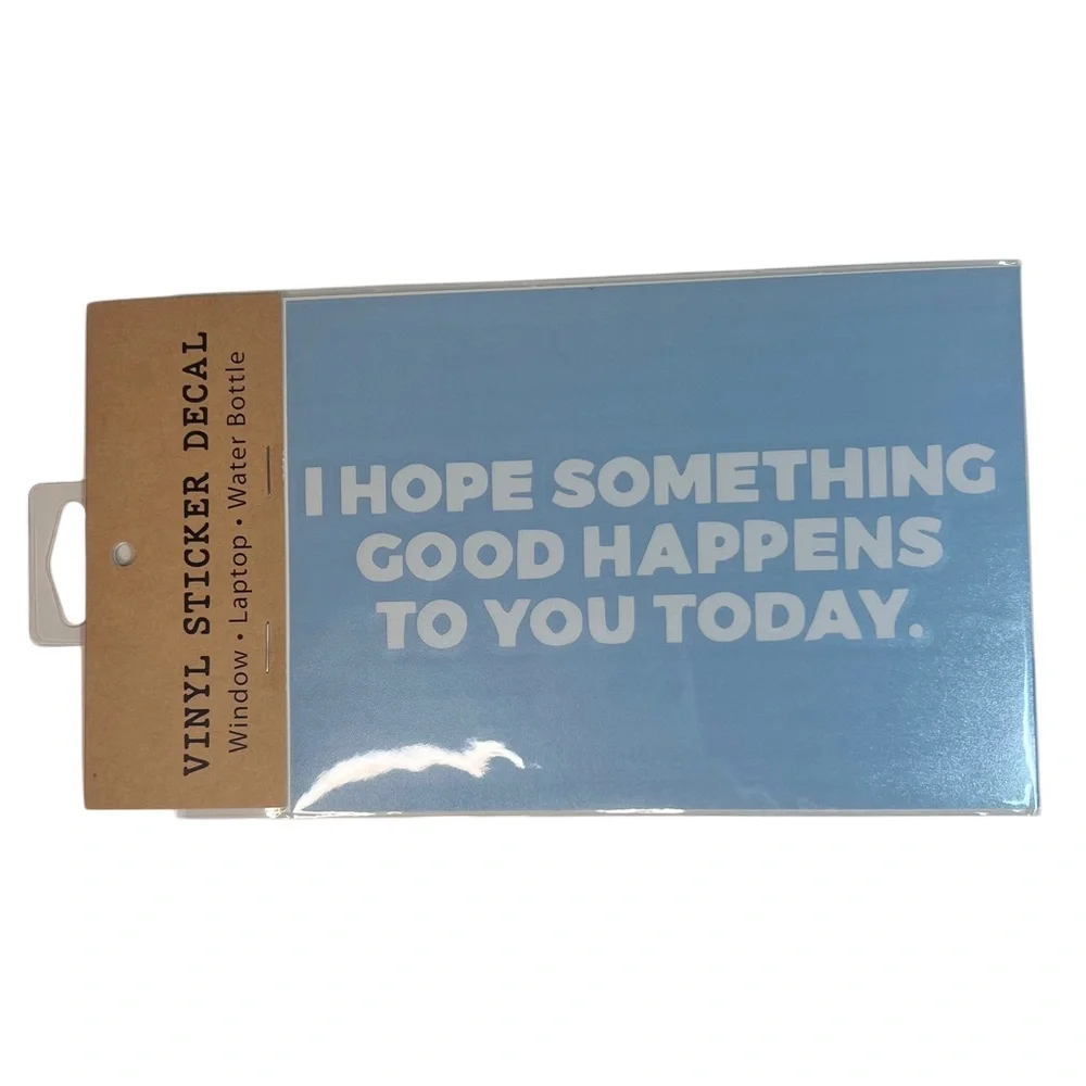 “I hope something good happens to you” Vinyl Sticker Decal NWT